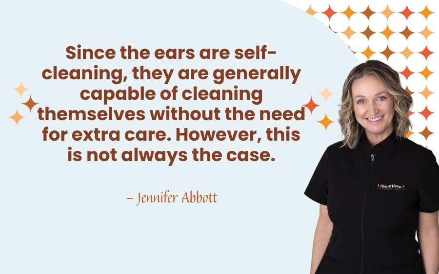 Since the ears are self-cleaning, they are generally capable of cleaning themselves without the need for extra care. However, this is not always the case.